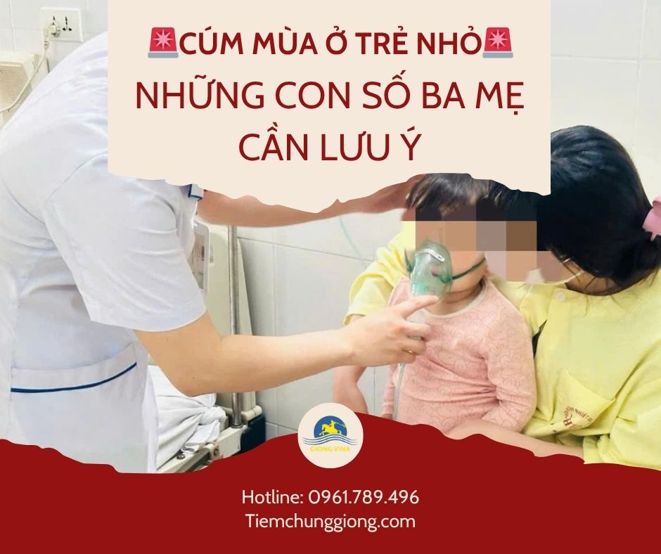 CÚM MÙA Ở TRẺ NHỎ: NHỮNG CON SỐ MẸ CẦN LƯU Ý