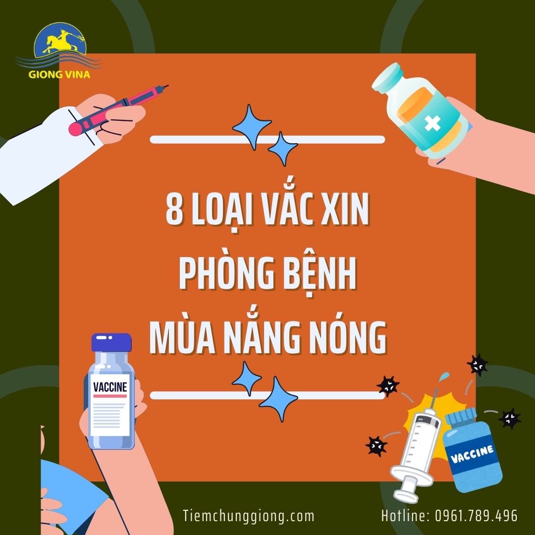 8 loại vắc xin phòng bệnh mùa nắng nóng