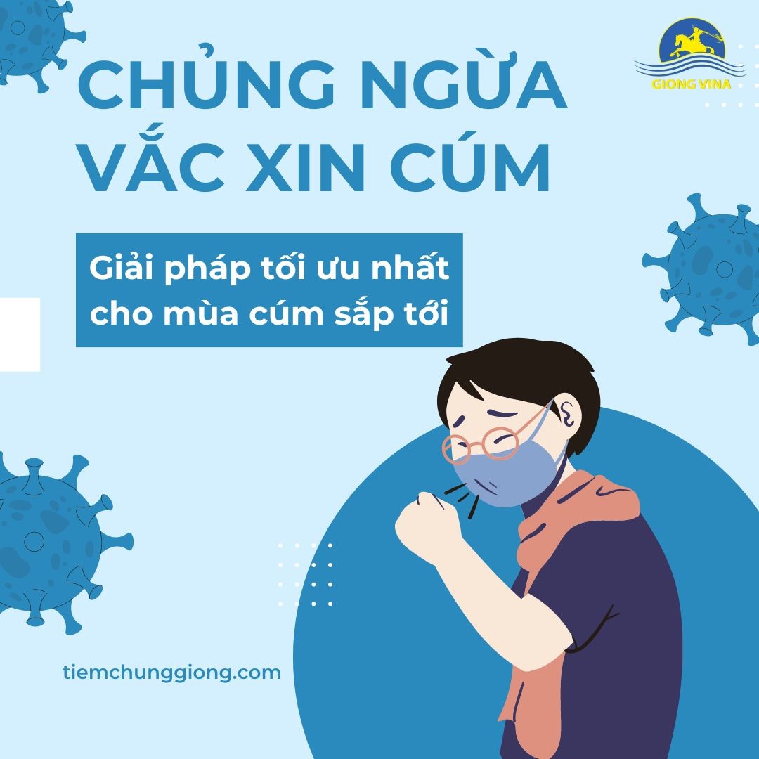 Chủng ngừa vắc xin cúm – Giải pháp tối ưu nhất cho mùa cúm sắp tới