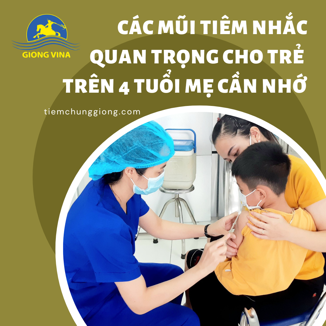 Các mũi tiêm nhắc quan trọng cho trẻ trên 4 tuổi ba mẹ cần nhớ