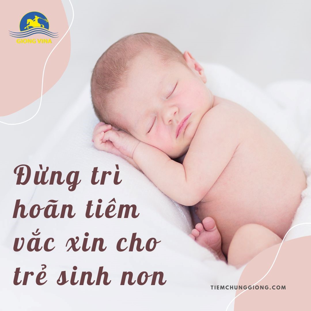 Đừng trì hoãn tiêm vắc xin cho trẻ sinh non