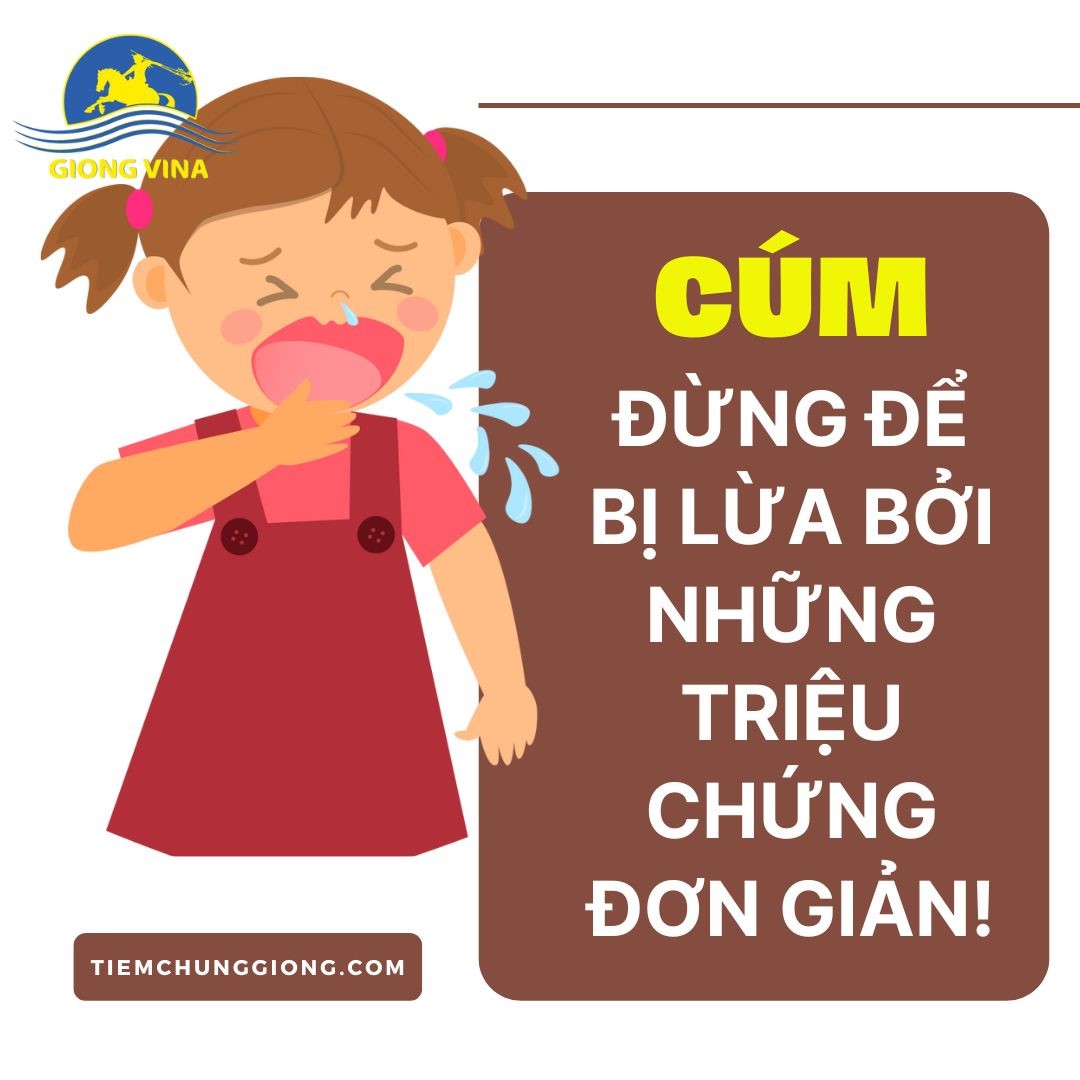 CÚM – Đừng để bị lừa bởi những triệu chứng đơn giản!