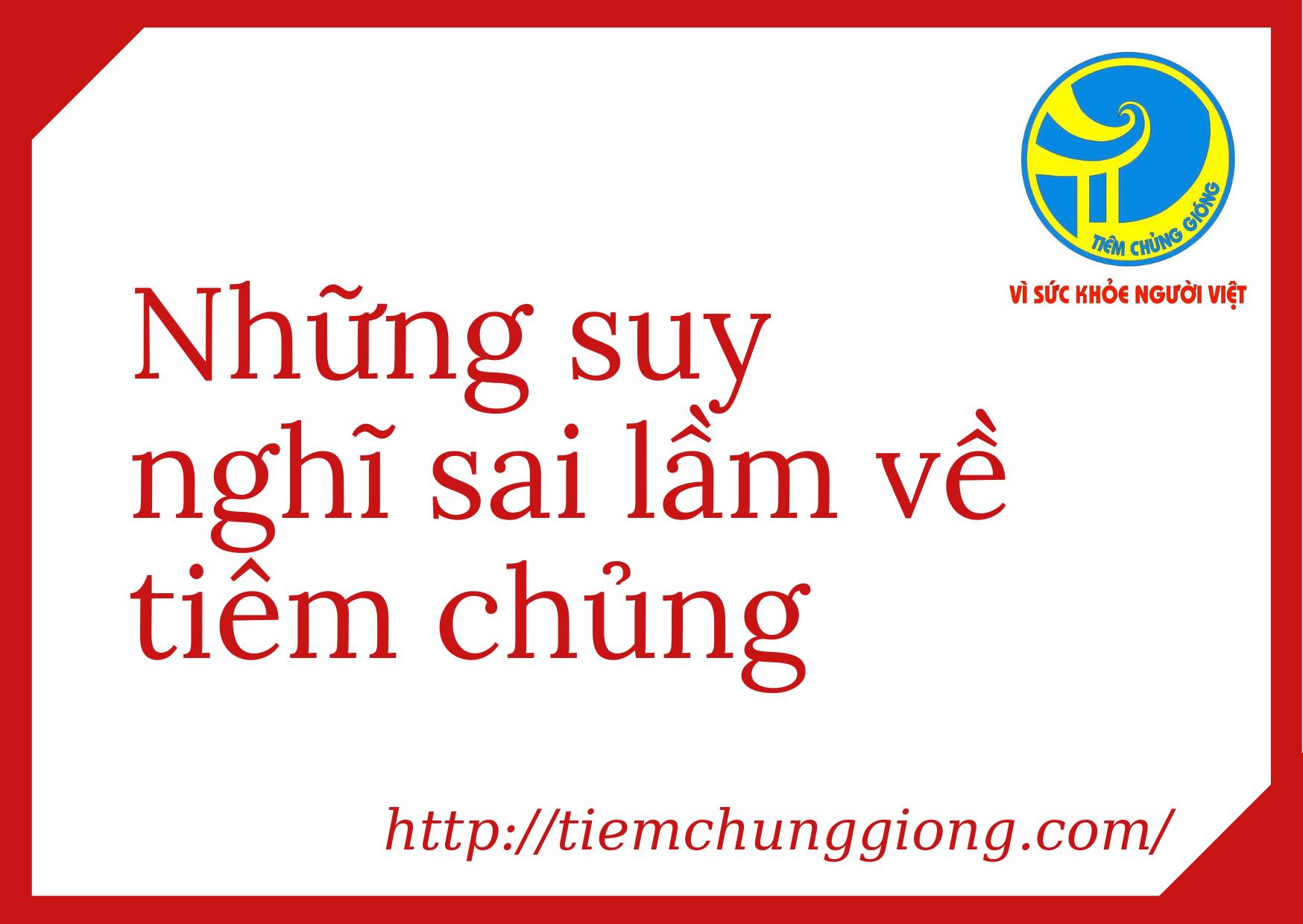 NHỮNG SUY NGHĨ SAI LẦM VỀ TIÊM CHỦNG