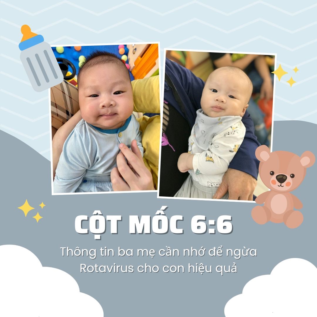 Cột mốc 6:6 – Thông tin ba mẹ cần nhớ để ngừa Rotavirus cho con hiệu quả