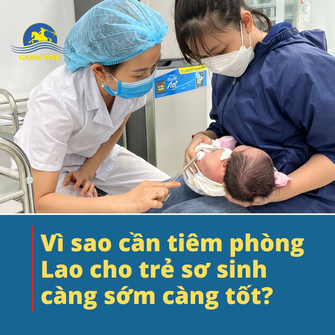 Vì sao cần tiêm phòng Lao cho trẻ sơ sinh càng sớm càng tốt?