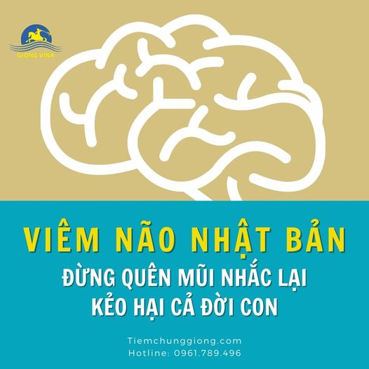 Viêm não Nhật Bản - Đừng quên mũi nhắc lại kẻo hại cả đời con!