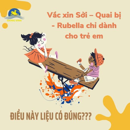 Vắc xin Sởi - Quai bị - Rubella chỉ dành cho trẻ em - Điều này liệu có đúng?