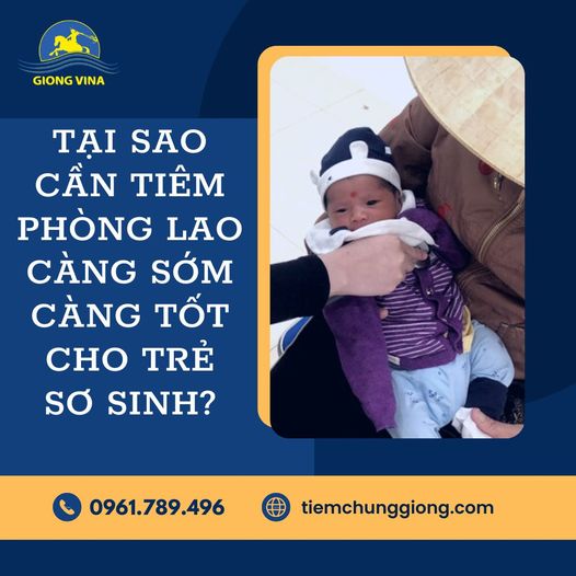 Tại sao cần tiêm phòng lao càng sớm càng tốt cho trẻ sơ sinh?