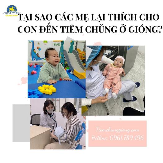 Tại sao các mẹ lại thích cho con đến tiêm chủng ở Gióng?