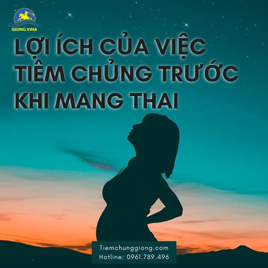 Lợi ích của việc tiêm chủng trước khi mang thai