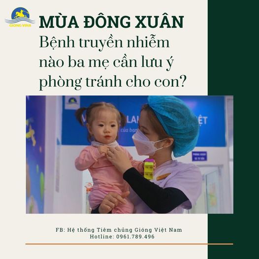 Mùa đông xuân - Bệnh truyền nhiễm nào ba mẹ cần lưu ý phòng tránh cho con?