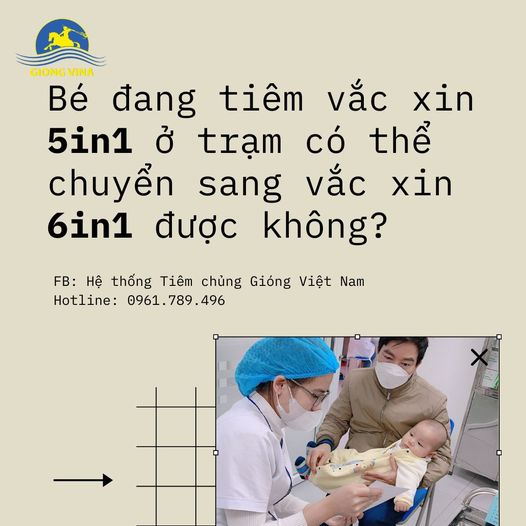 Bé đang tiêm vắc xin 5in1 ở trạm có thể chuyển sang vắc xin 6in1 được không?