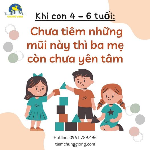Khi con 4 – 6 tuổi: Chưa tiêm những mũi này thì ba mẹ còn chưa yên tâm