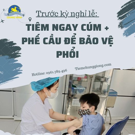 Trước kỳ nghỉ lễ: Tiêm ngay Cúm + Phế cầu để bảo vệ phổi