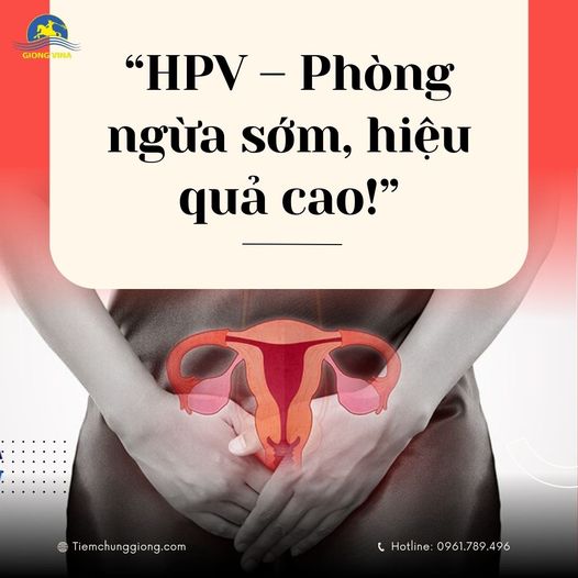 HPV – Phòng ngừa sớm, hiệu quả cao!