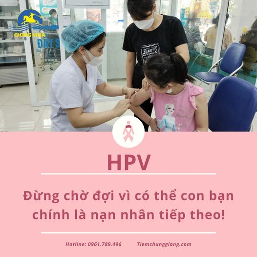 HPV – Đừng chờ đợi vì có thể con bạn chính là nạn nhân tiếp theo!