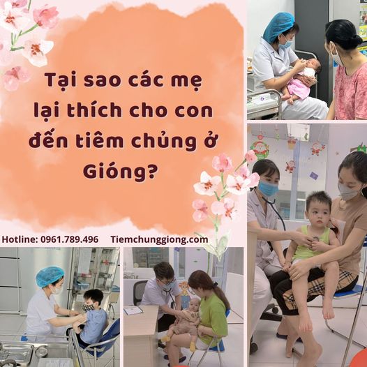 Tại sao các mẹ lại thích cho con đến tiêm chủng ở Gióng?