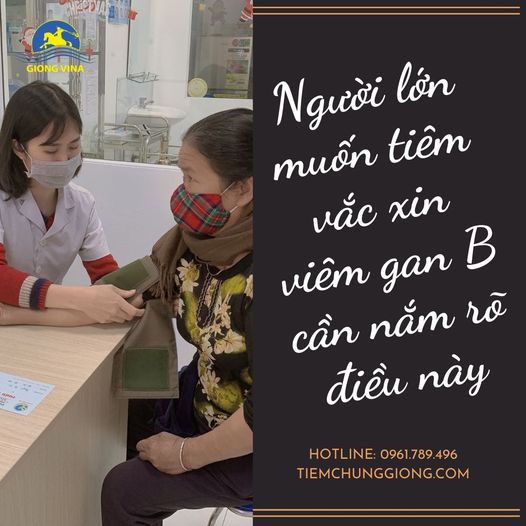 Người lớn muốn tiêm vắc xin viêm gan B cần nắm rõ điều này