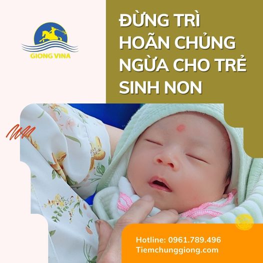 ĐỪNG TRÌ HOÃN CHỦNG NGỪA CHO TRẺ SINH NON