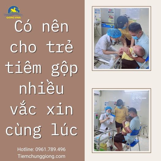 CÓ NÊN CÓ BÉ TIÊM GHÉP NHIỀU VẮC XIN CÙNG LÚC