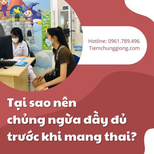 Tại sao nên chủng ngừa đầy đủ trước khi mang thai?