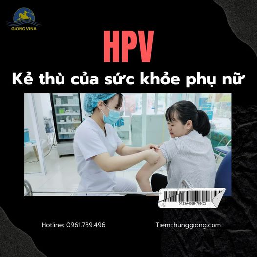 HPV - Kẻ thù của sức khỏe phụ nữ