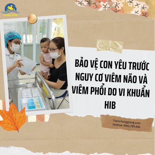 Bảo vệ con yêu trước nguy cơ viêm não và viêm phổi do vi khuẩn HIB