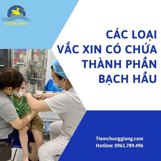 Các loại vắc xin chứa thành phần bạch hầu