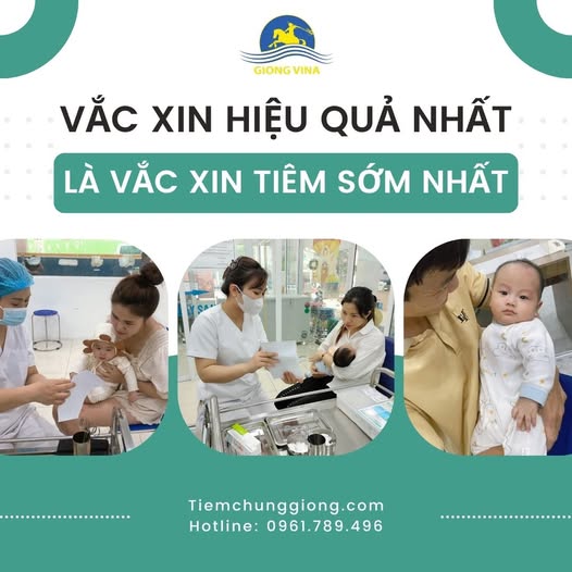 Vắc xin hiệu quả nhất là vắc xin tiêm sớm nhất!