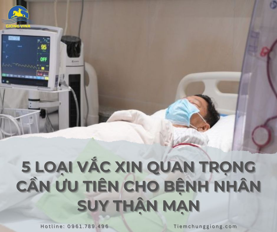 5 loại vắc xin quan trọng cần ưu tiên cho bệnh nhân suy thận mạn