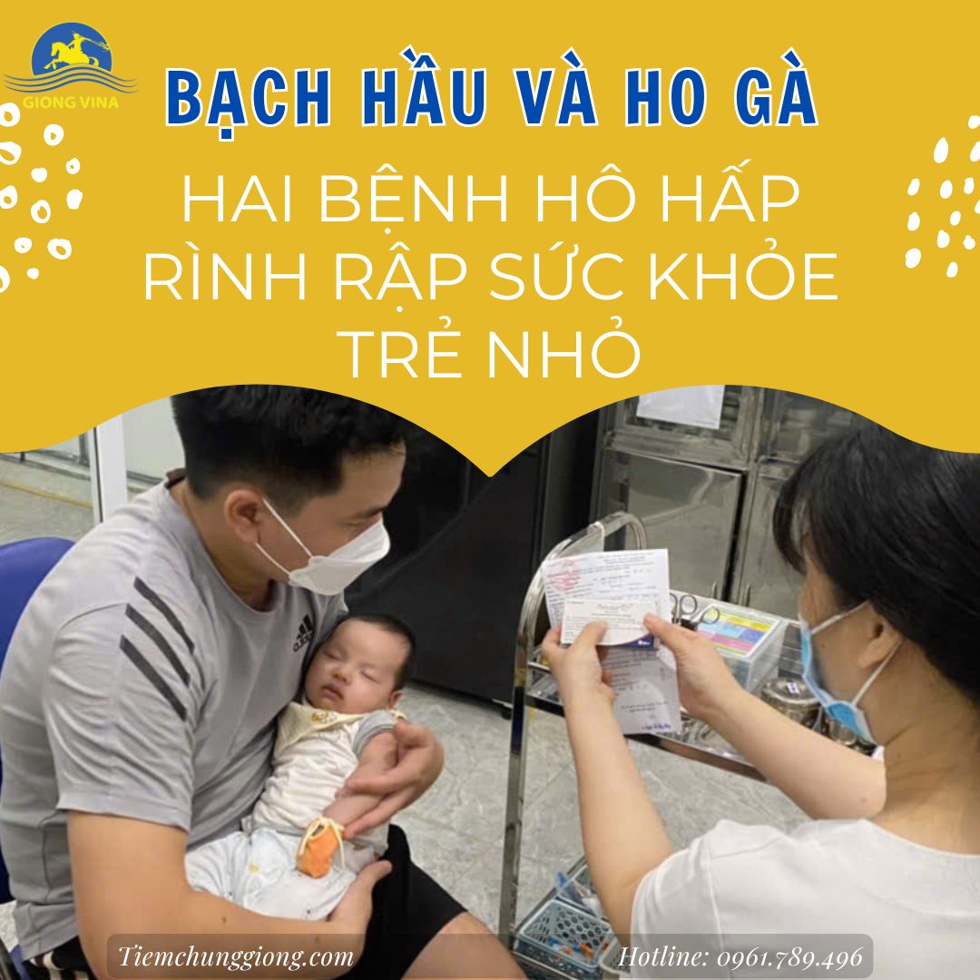 Bạch hầu và Ho gà – Hai bệnh hô hấp rình rập sức khỏe trẻ nhỏ