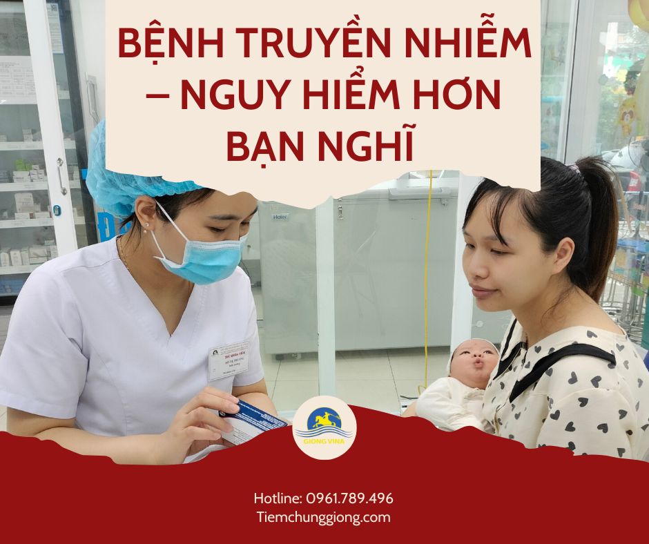 BỆNH TRUYỀN NHIỄM – NGUY HIỂM HƠN BẠN NGHĨ 