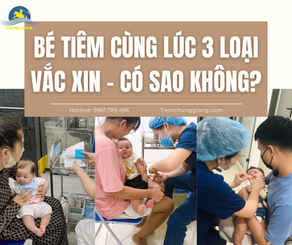 BÉ TIÊM CÙNG LÚC 3 LOẠI VẮC XIN – CÓ SAO KHÔNG?