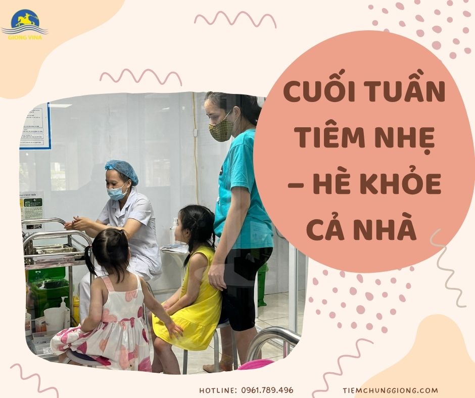 CUỐI TUẦN TIÊM NHẸ – HÈ KHỎE CẢ NHÀ 