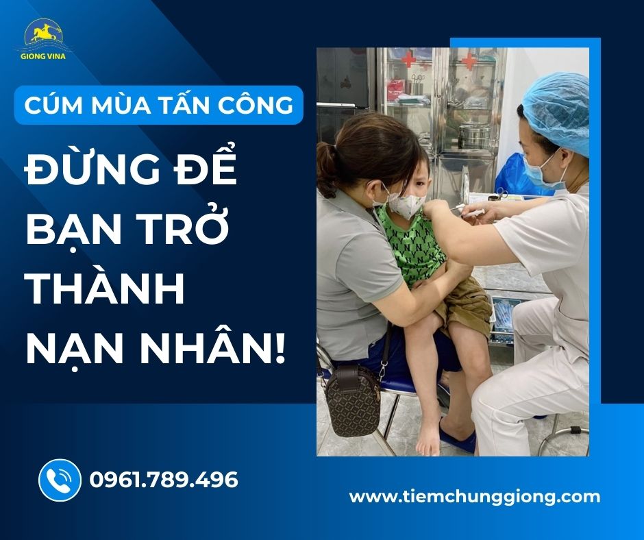 CÚM MÙA TẤN CÔNG – ĐỪNG ĐỂ BẠN TRỞ THÀNH NẠN NHÂN! 