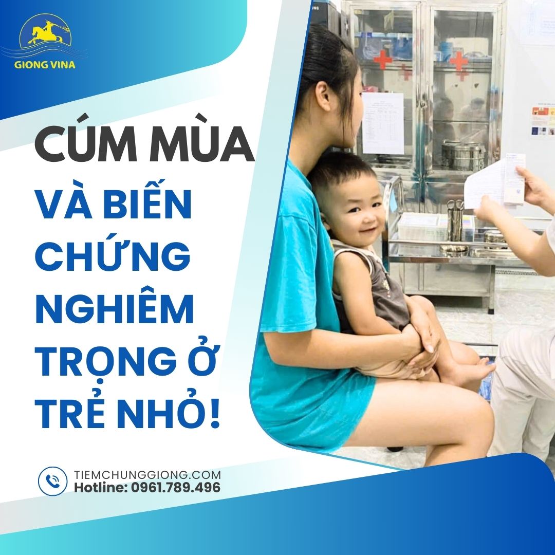 CÚM MÙA VÀ BIẾN CHỨNG NGHIÊM TRỌNG Ở TRẺ NHỎ!