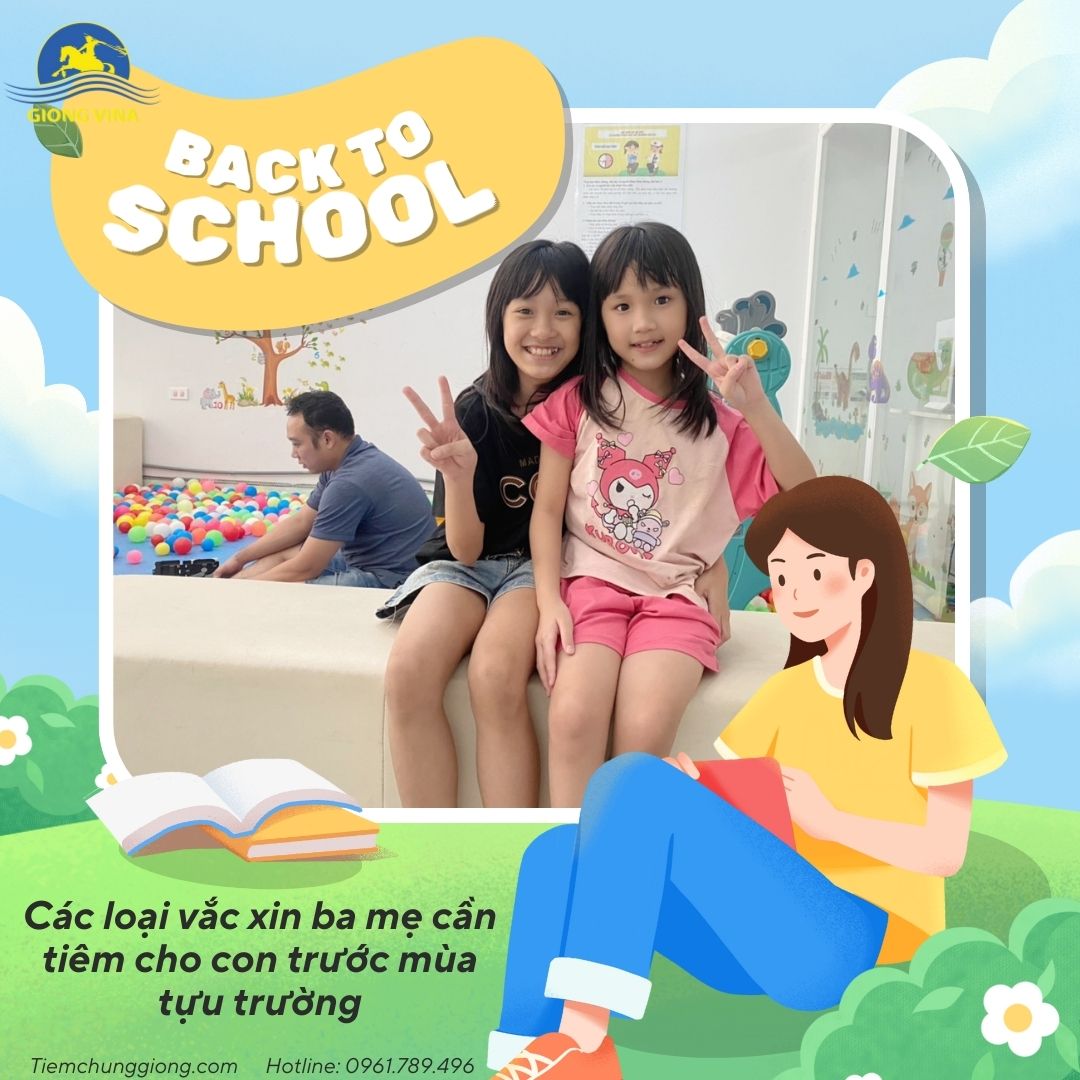 Các loại vắc xin ba mẹ cần tiêm cho con trước mùa tựu trường