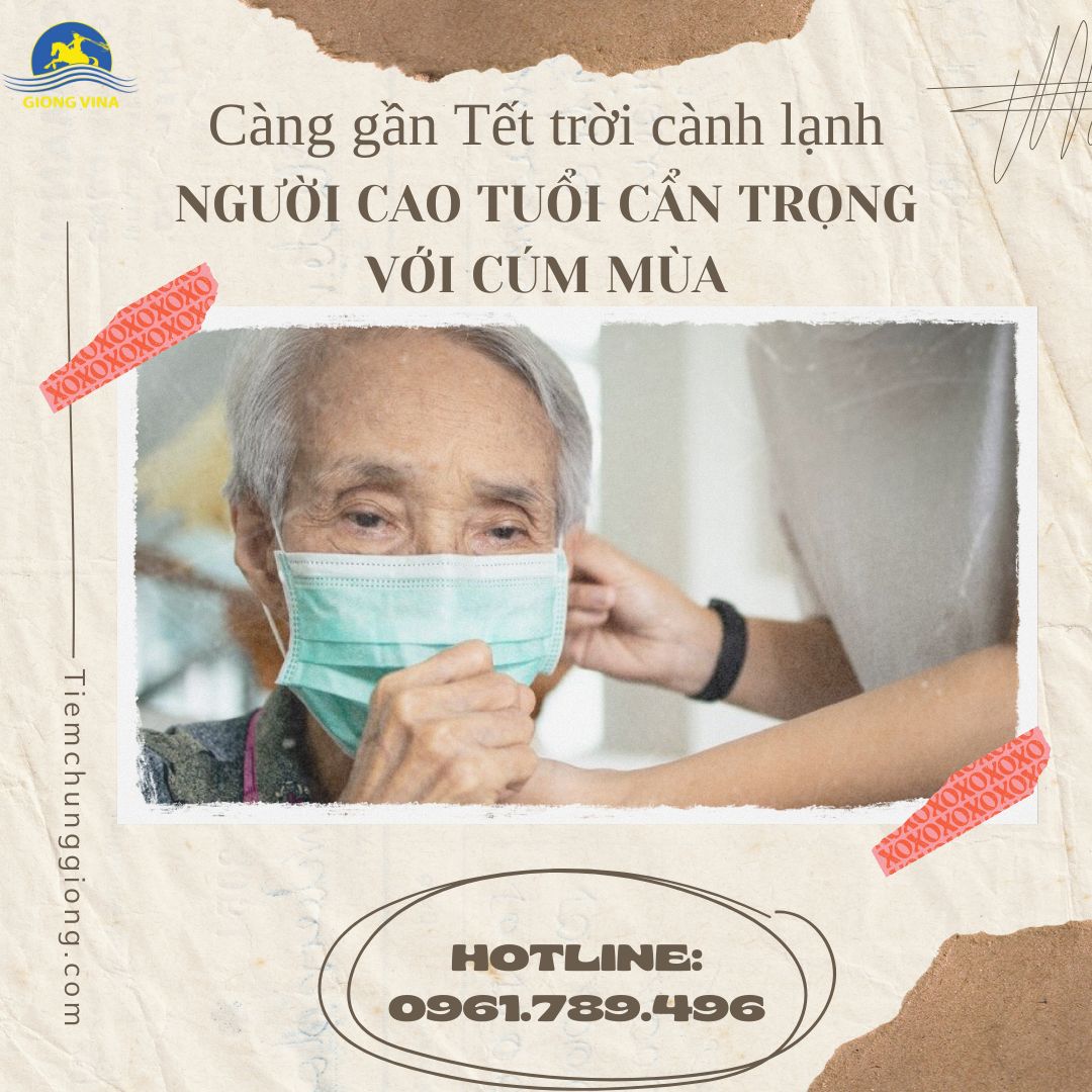 CÀNG GẦN TẾT TRỜI CÀNG LẠNH, NGƯỜI CAO TUỔI CẨN TRỌNG VỚI CÚM MÙA