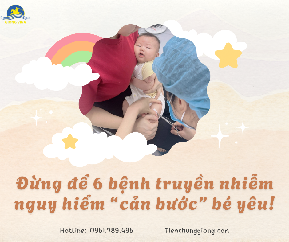 Đừng để 6 bệnh truyền nhiễm nguy hiểm “cản bước” bé yêu!