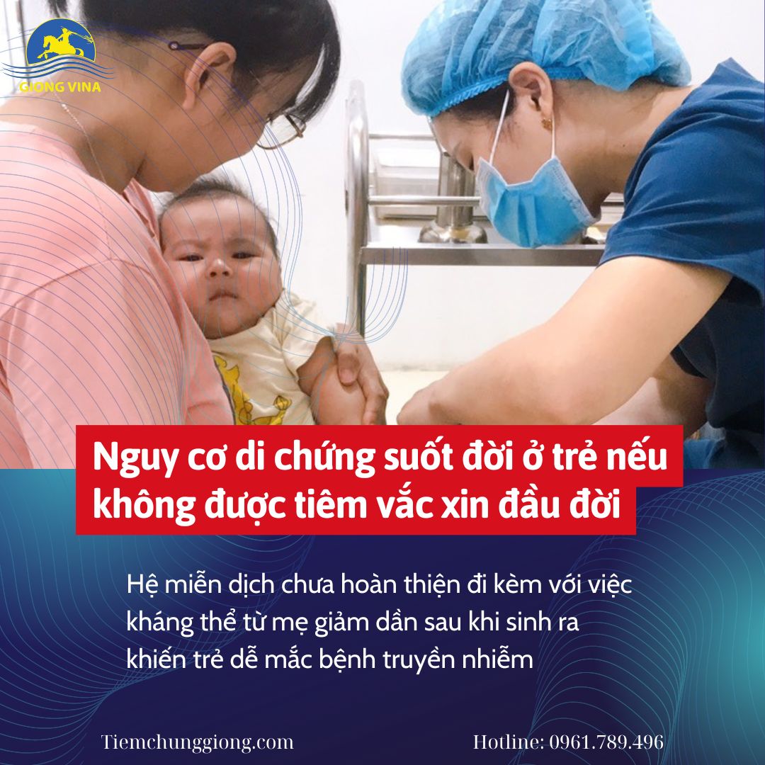 Nguy cơ di chứng suốt đời ở trẻ nếu không được tiêm vắc xin đầu đời