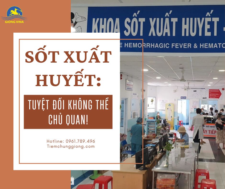 SỐT XUẤT HUYẾT: TUYỆT ĐỐI KHÔNG THỂ CHỦ QUAN!