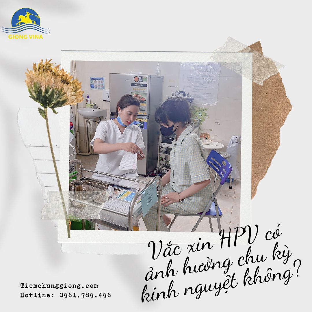 Vắc xin HPV có ảnh hưởng chu kỳ kinh nguyệt không?