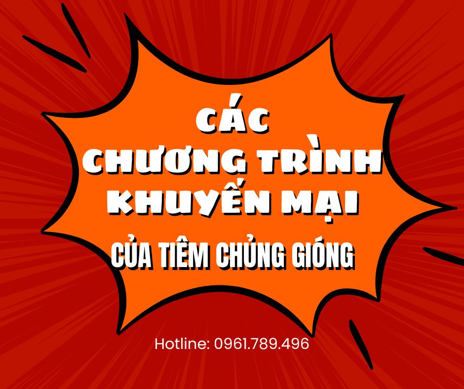 CẬP NHẬT CÁC CHƯƠNG TRÌNH KHUYẾN MẠI CỦA TIÊM CHỦNG GIÓNG