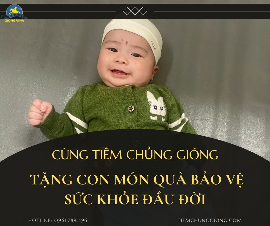 Cùng Tiêm chủng Gióng tặng con món quà bảo vệ sức khỏe đầu đời 