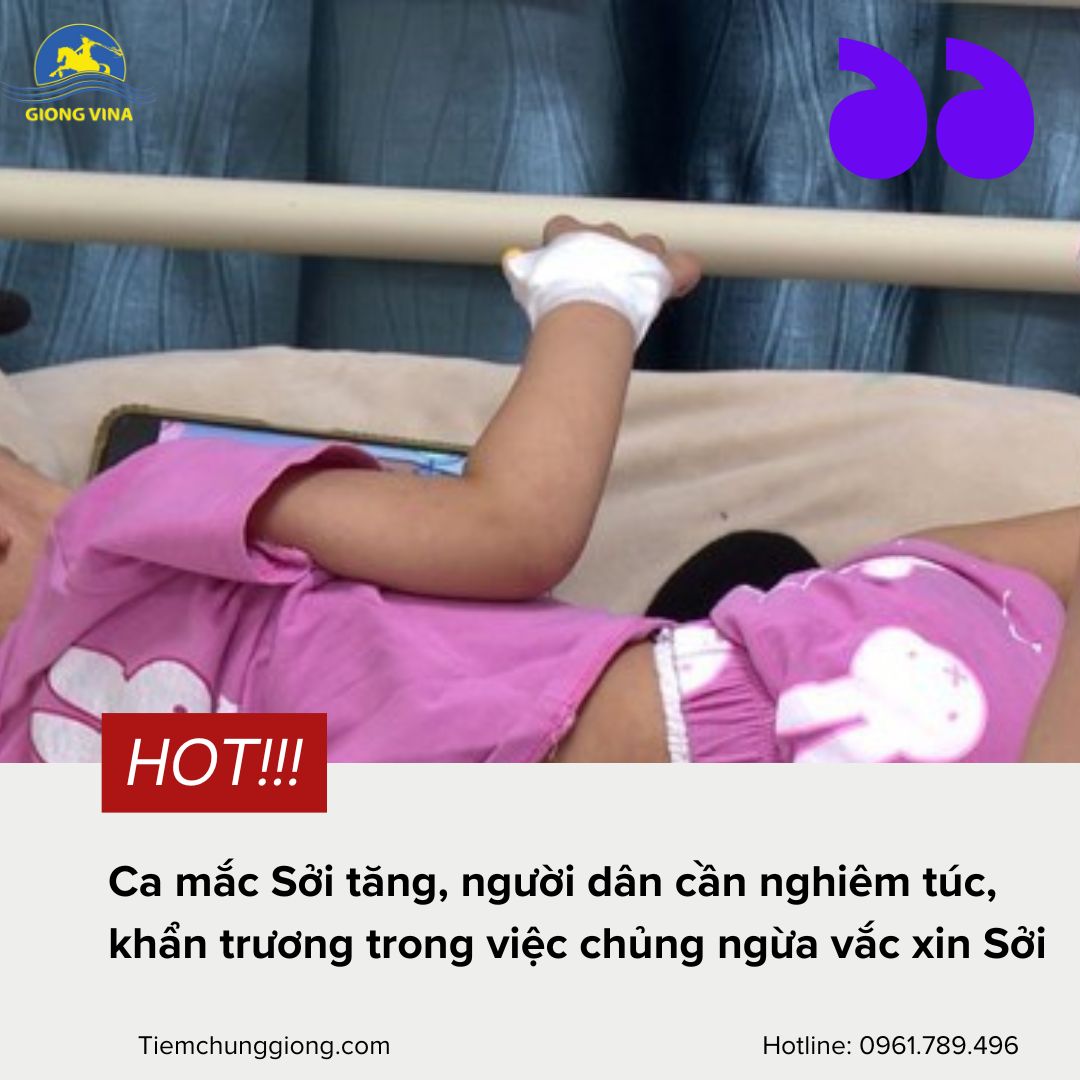 HOT! Ca mắc Sởi tăng, người dân cần nghiêm túc, khẩn trương trong việc chủng ngừa vắc xin Sởi
