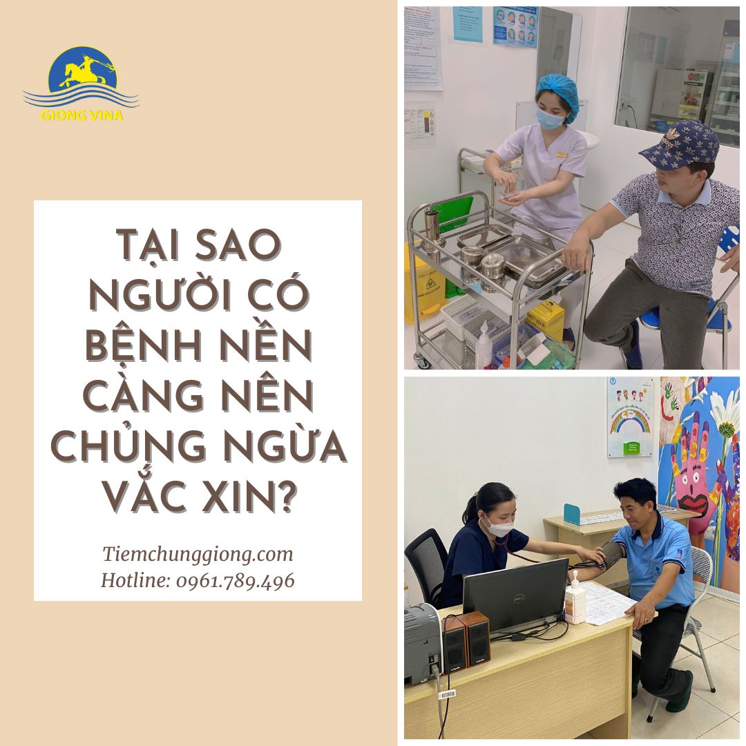 Người có bệnh nền càng nên chủng ngừa vắc xin, tại sao vậy?