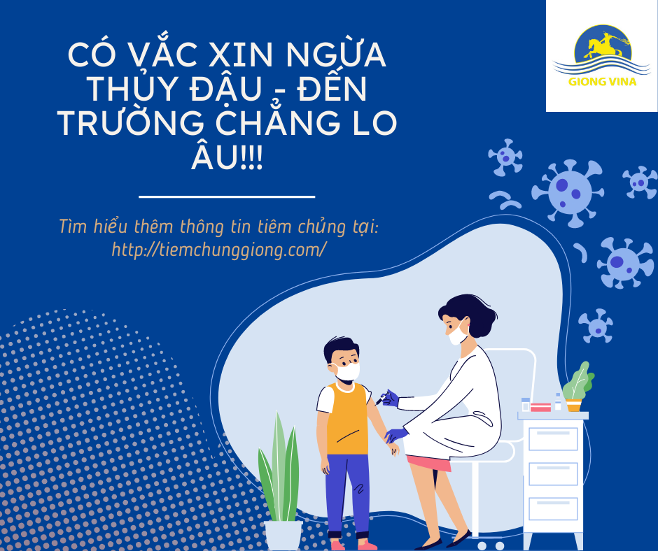 CÓ VẮC XIN NGỪA THỦY ĐẬU – ĐẾN TRƯỜNG CHẲNG LO ÂU!